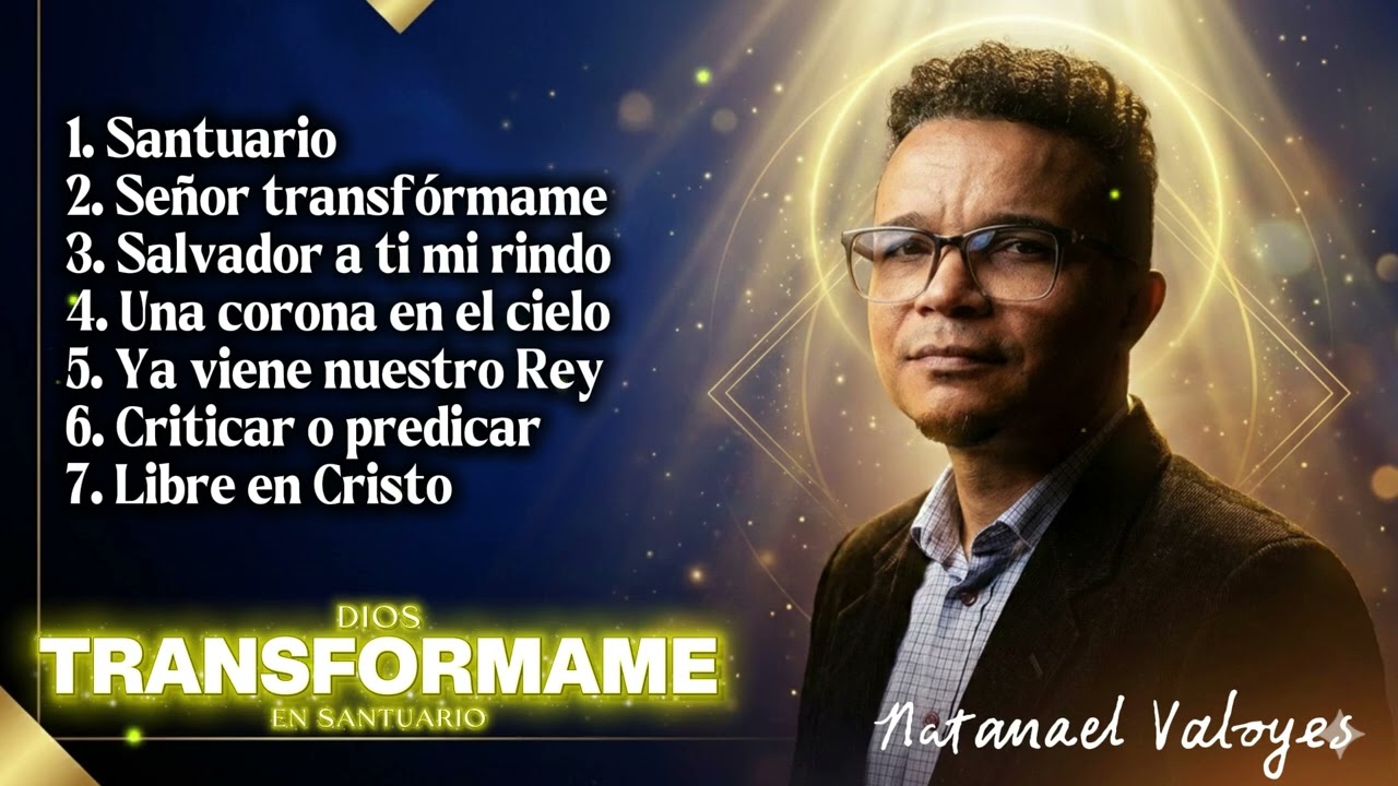 Álbum: Dios transfórmame en Santuario - Natanael Valoyes Salas