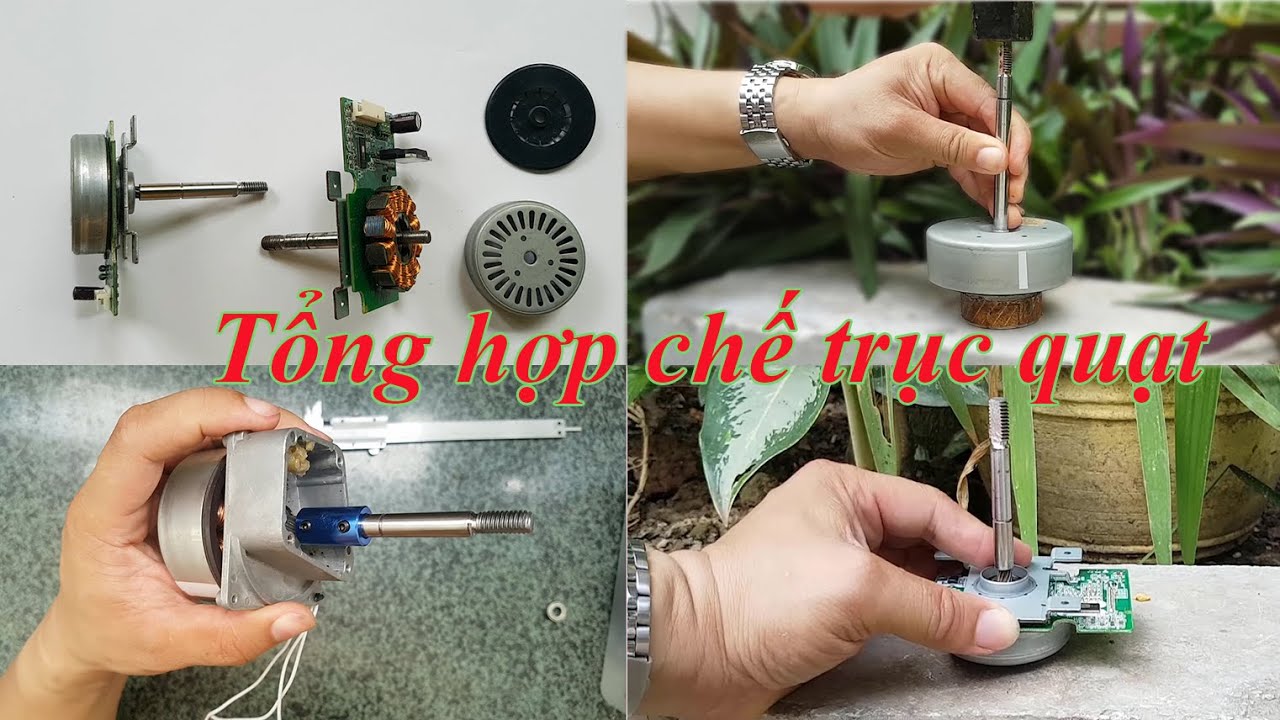 Hướng dẫn tổng hợp chế và đóng trục quạt cho motor BLDC Brushless