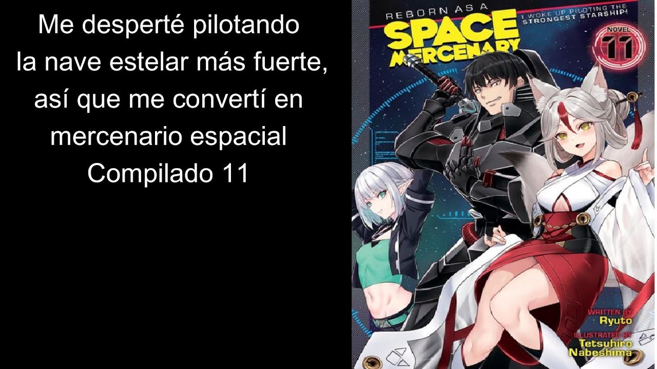 Me despert&eacute; pilotando la nave estelar m&aacute;s fuerte, as&iacute; que me convert&iacute; en mercenario espacial 11