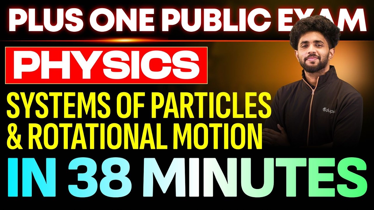 Systems of Particles and Rotational Motion in 38 Minutes | +1 Physics Chapter 6 | Eduport Plus One