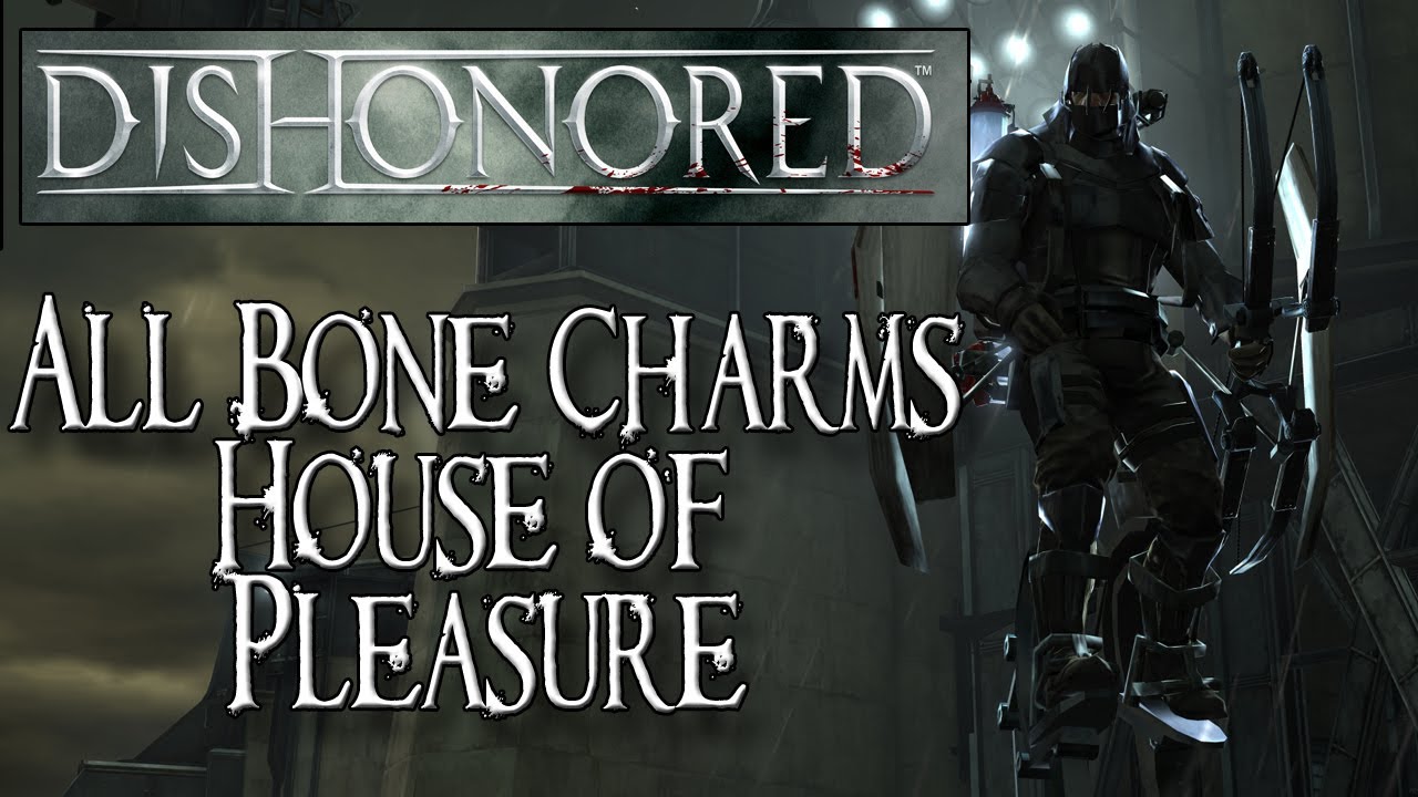 Dishonored (XBOX 360/PS3/PC) - Bone Charm Locations - House of Pleasure