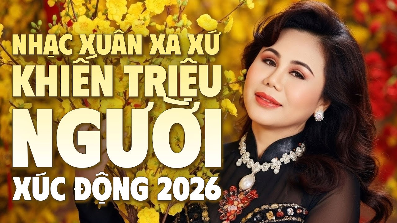 NHẠC XUÂN XA XỨ KHIẾN TRIỆU NGƯỜI XÚC ĐỘNG 2026✨ĐÓN XUÂN NÀY NHỚ XUÂN XƯA, GÁC NHỎ ĐÊM XUÂN