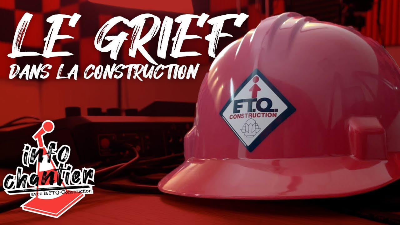 Les griefs dans la Construction | Info Chantier &eacute;pisode 4