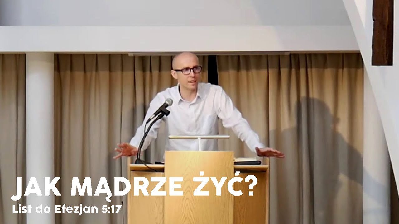Jak mądrze żyć? | Efezjan 5:15-16 | Tomasz Krążek