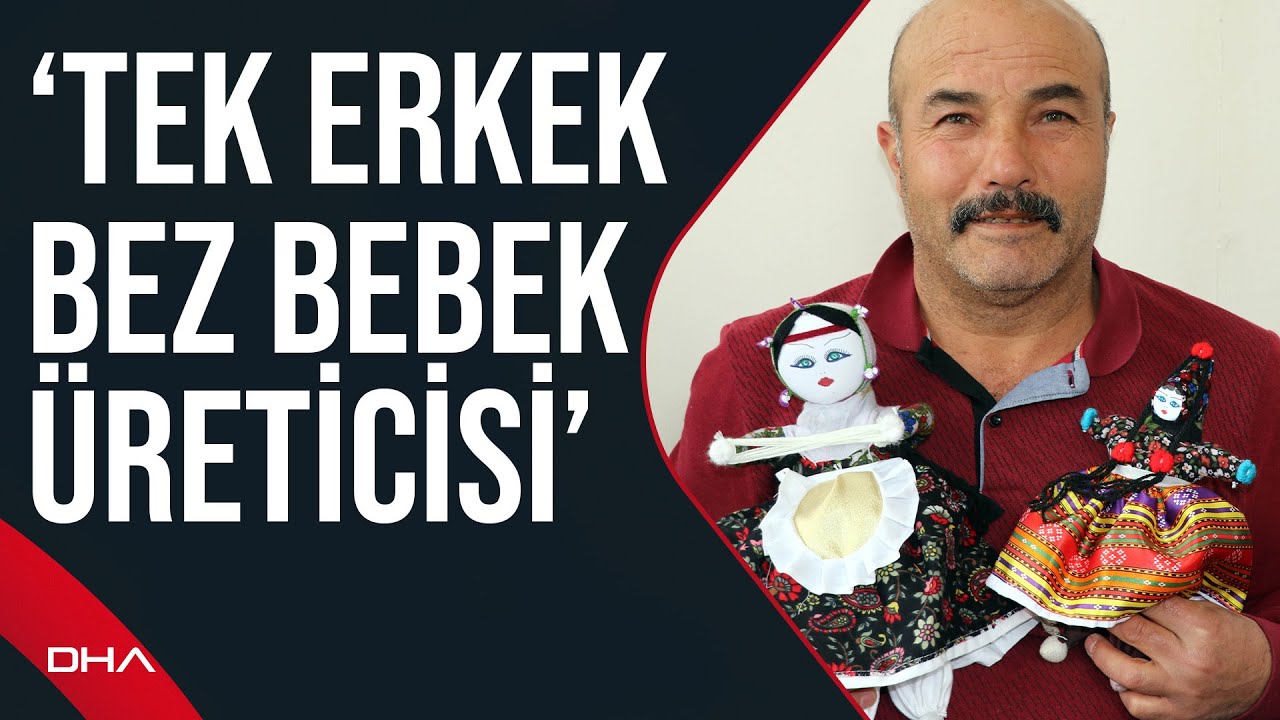 Soğanlı'nın tek erkek bez bebek üreticisi: Kadınların arasında beni gören şaşırıyor