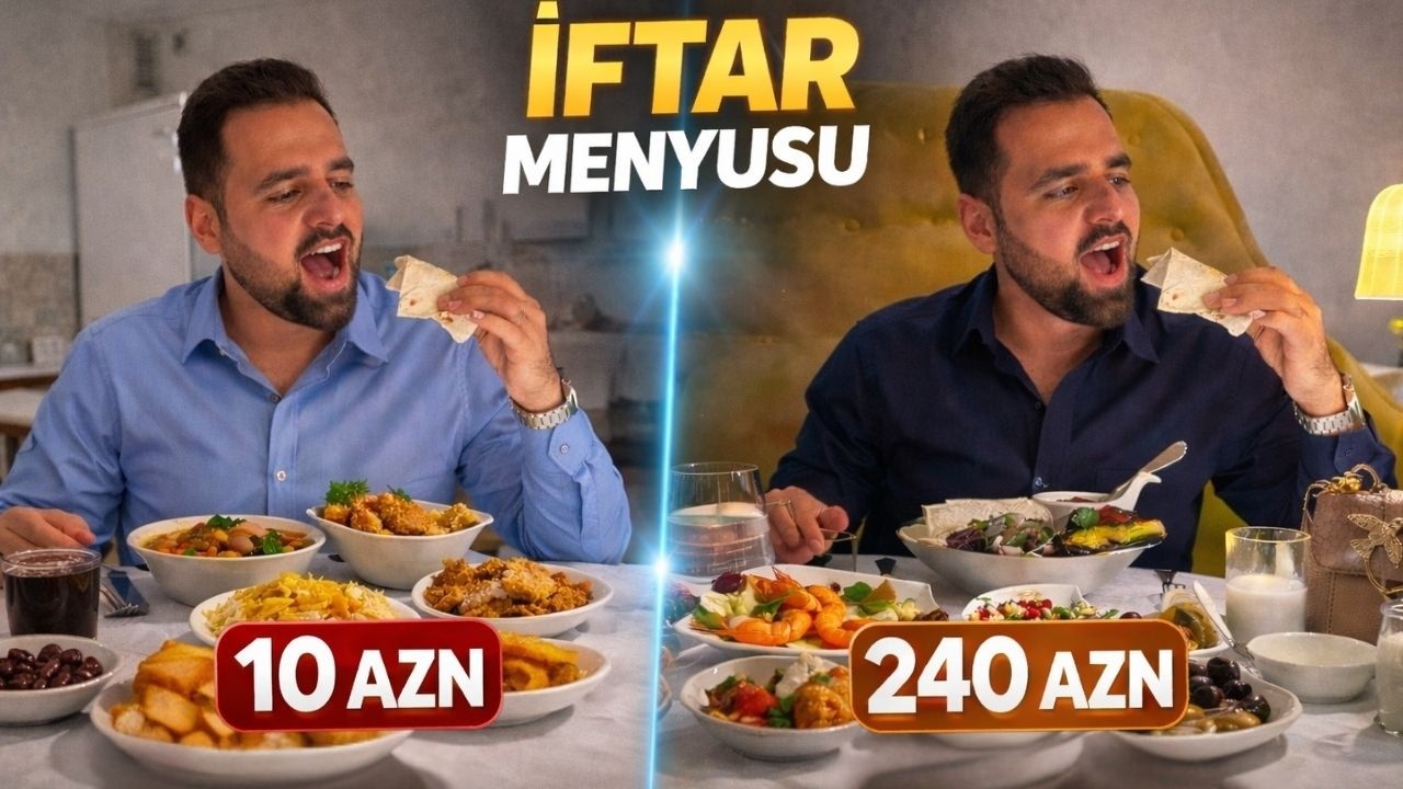 10 Azn vs 240 Azn Iftar Menyusu.