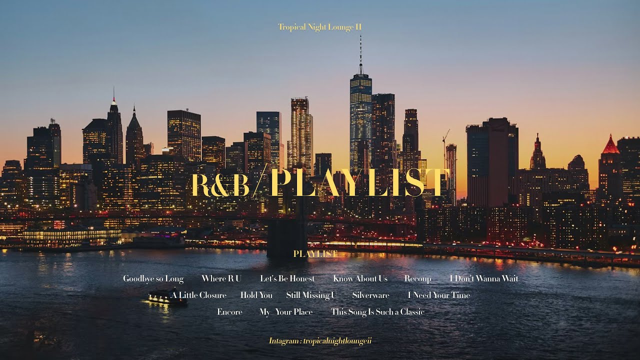 PLAYLIST 이런 알앤비 노래는 어떻게 찾나요? 도시가 너의 생각으로 밤이 될 때 R&B 노래