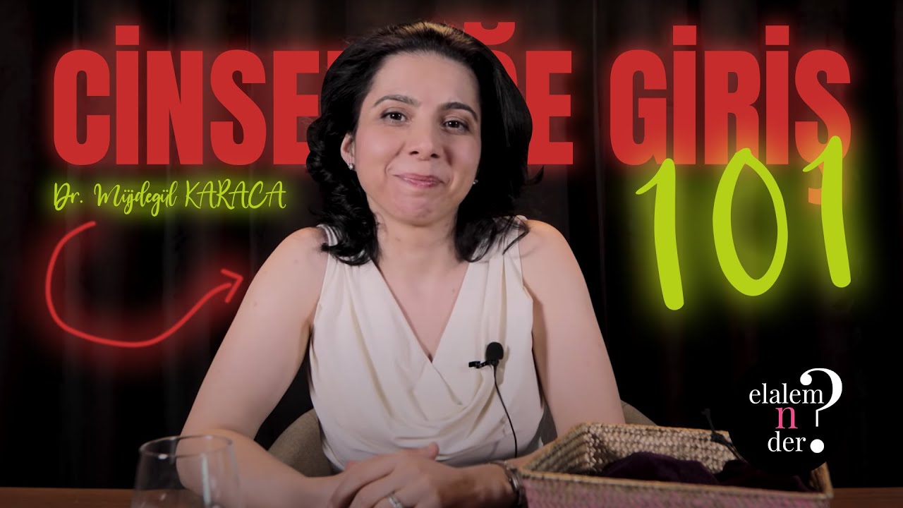 CİNSELLİĞE GİRİŞ /  Elalem Ne Der? - Dr. Müjdegül ZAYIFOĞLU KARACA