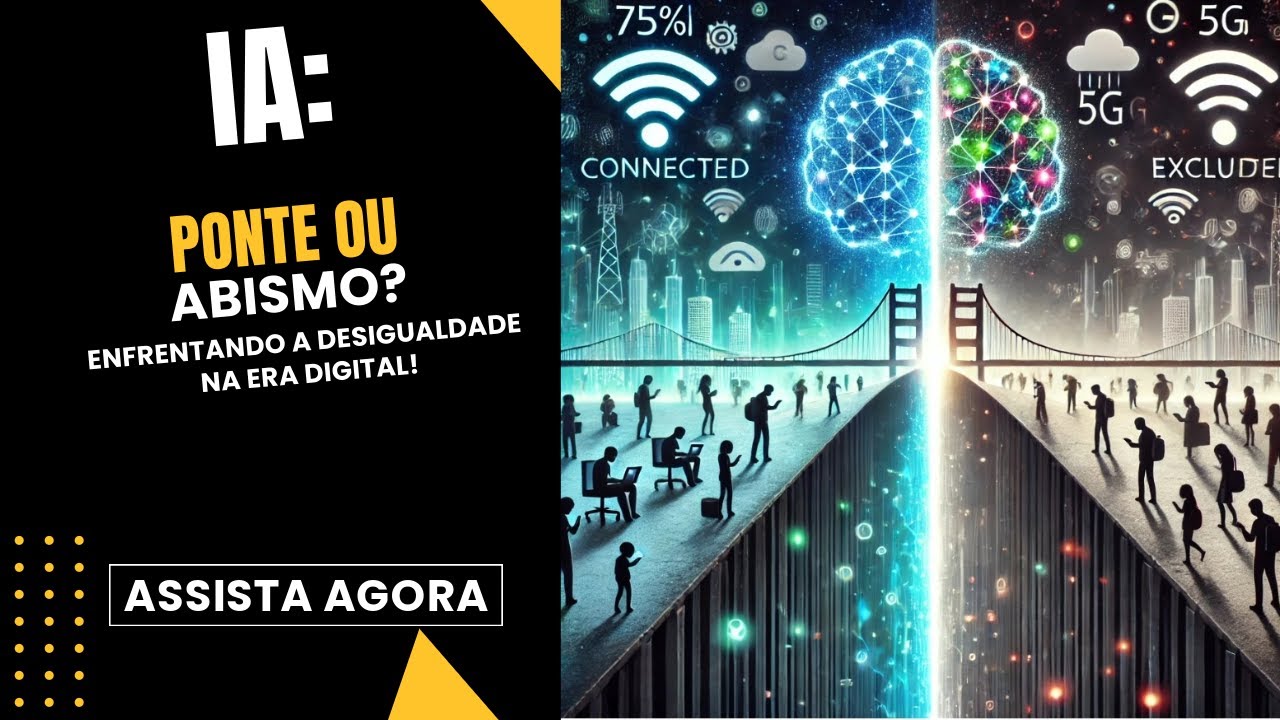 IA: Ponte ou Abismo? Enfrentando a Desigualdade na Era Digital