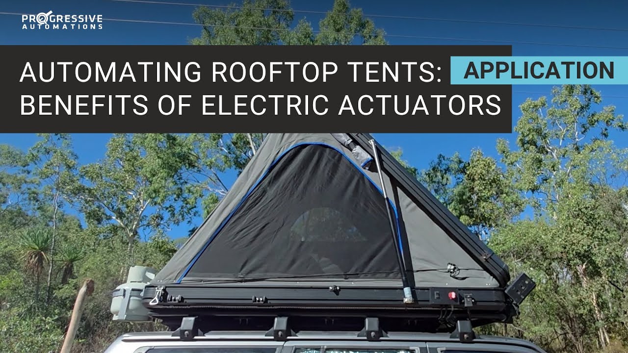 Automating Rooftop Tents: Benefits of Electric Actuators
