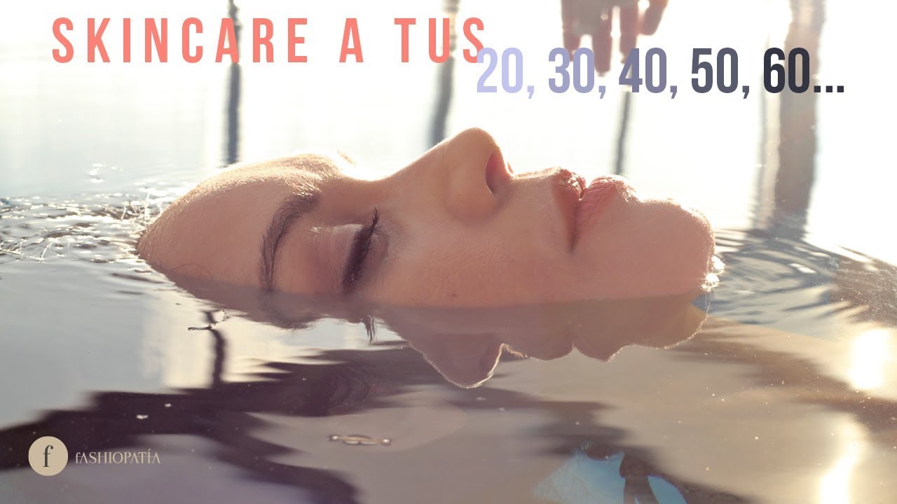 La rutina de CUIDADO FACIAL que necesitas SEGÚN TU EDAD | SKINCARE ROUTINE FOR YOUR AGE