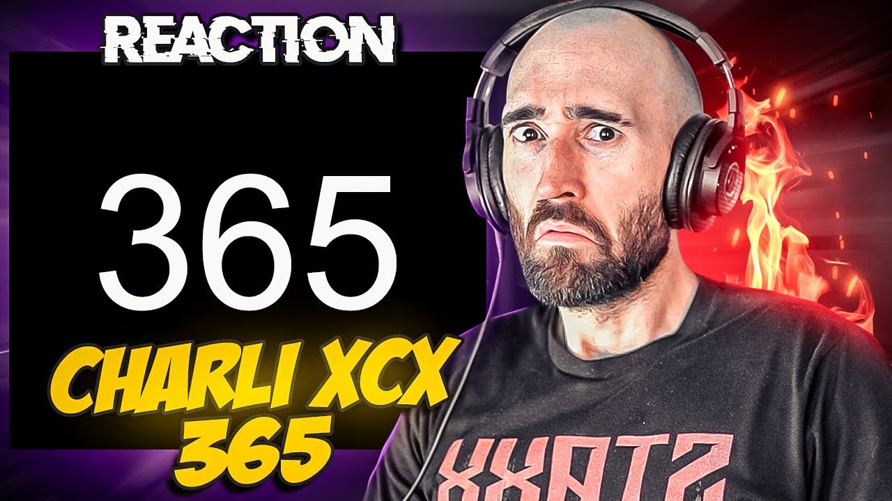 CHARLI XCX - 365 [FIRST REACTION]