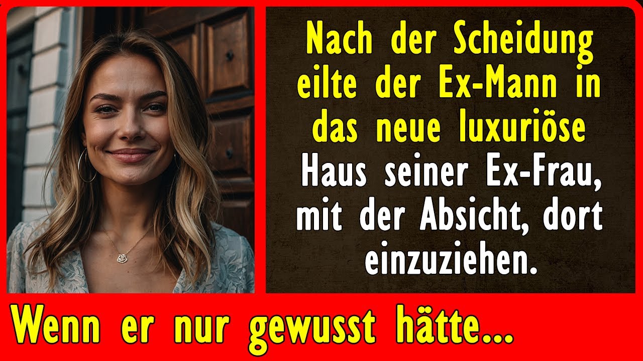 Nach der Scheidung eilte der Ex-Mann in das neue luxuriöse Haus seiner Ex-Frau, mit der Absicht...