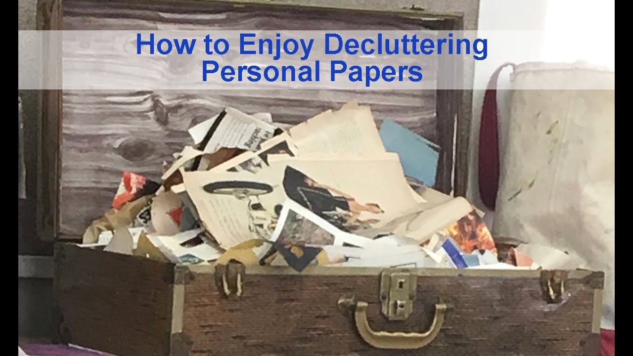 How to Enjoy Decluttering Personal Papers