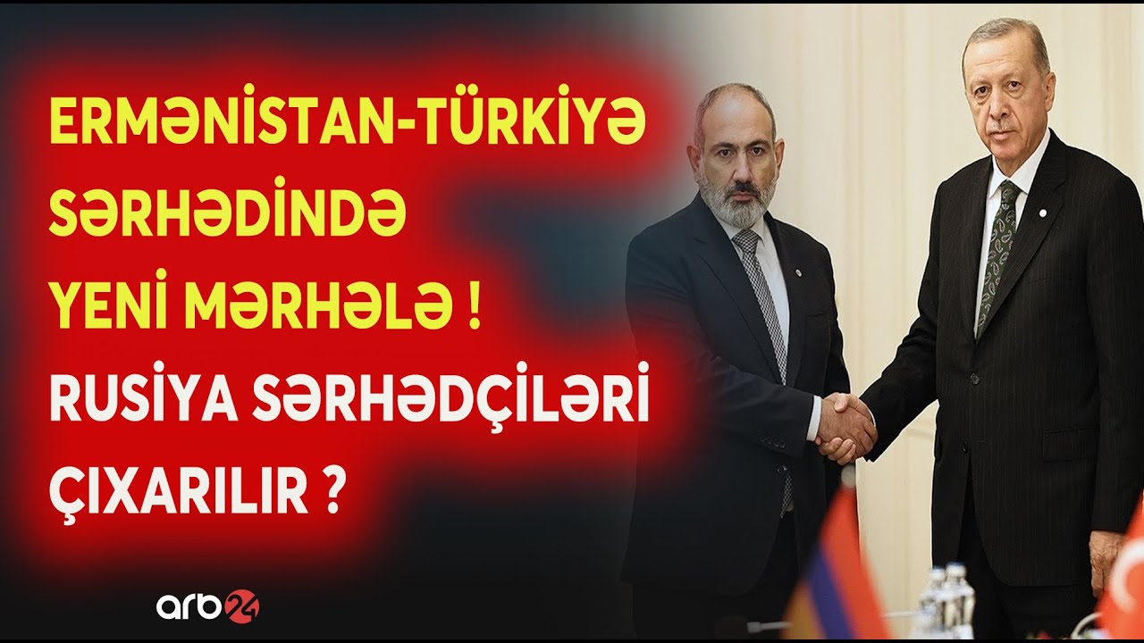 Türkiyə-Ermənistan münasibətlərində YENİ SƏHİFƏ! - Ankara-İrəvan keçidi bərpa olunur? -Yeni Detallar