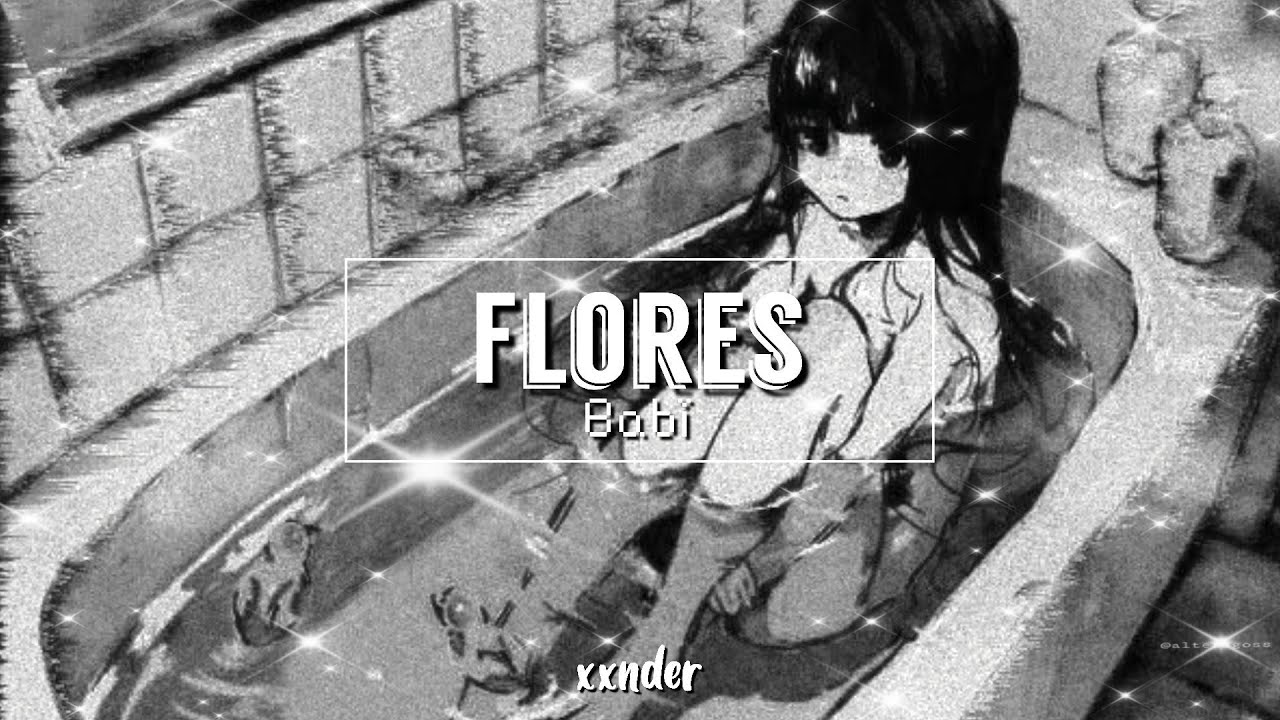 Babi - Flores (slowed + reverb)