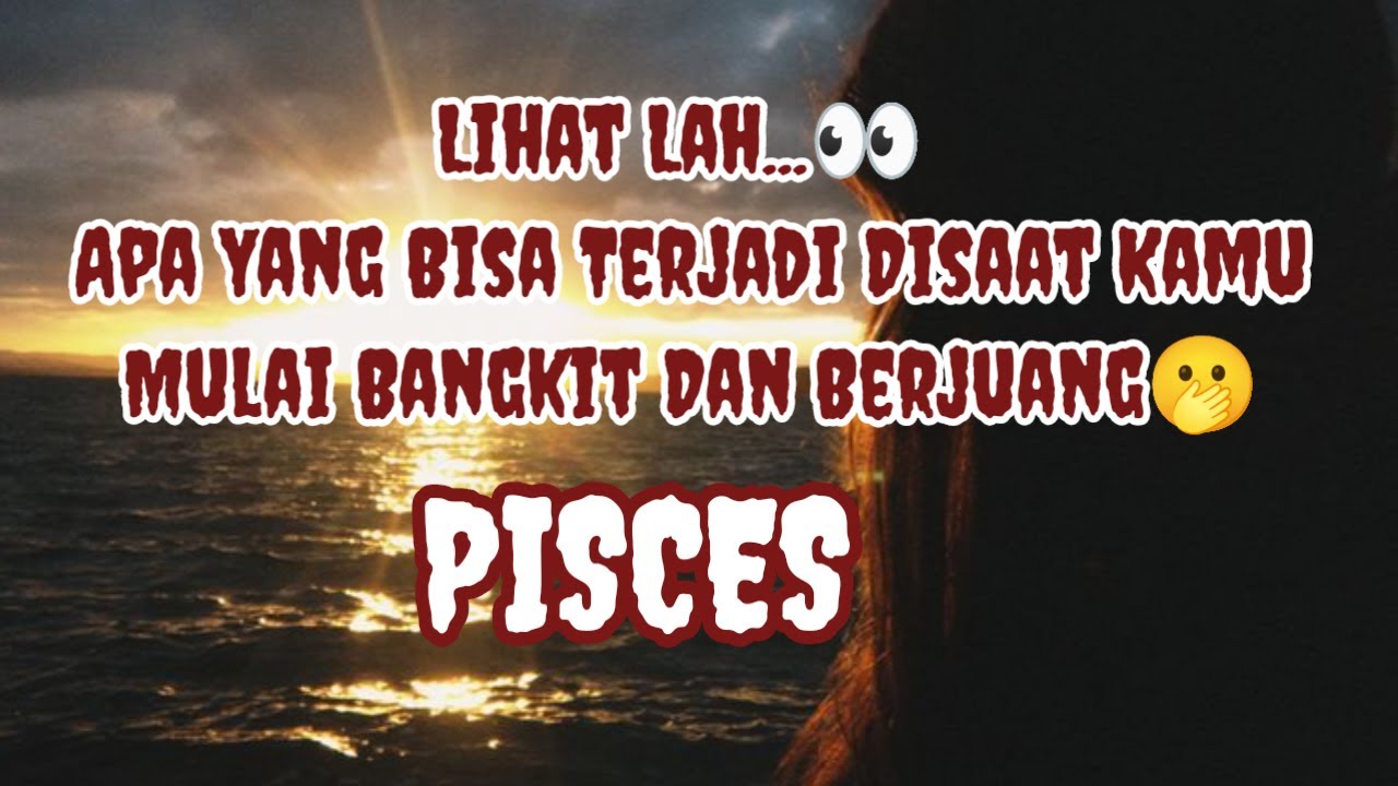 😲Pisces😲Lihat Lah...👀 Apa Yang Bisa Terjadi Disaat Kamu Mulai Bangkit Dan Berjuang🫢