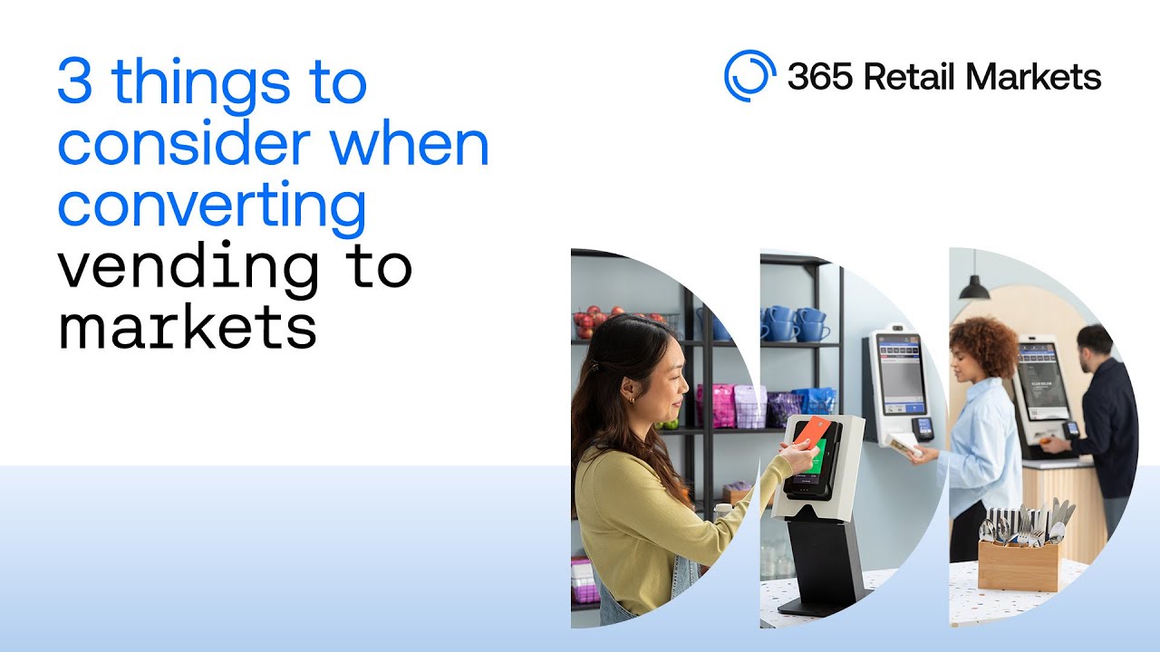 3 Things to Consider When Converting Vending to Markets
