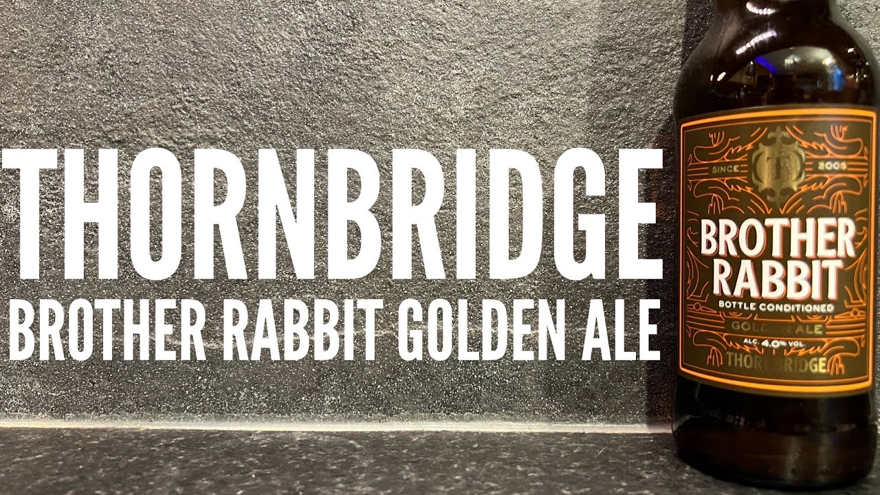 Thornbridge Brother Rabbit Golden Ale By Thornbridge Brewery | British Craft Beer Review
