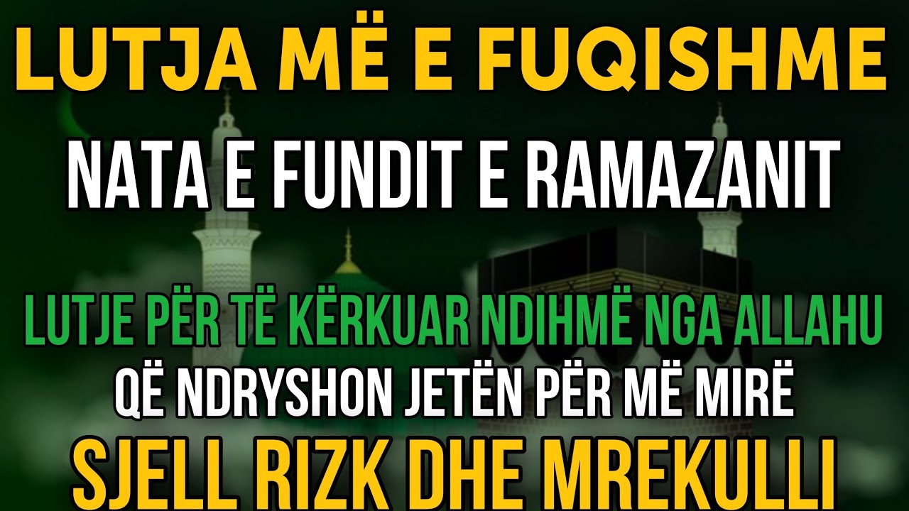 Lutja më e fuqishme në natën e fundit të Ramazanit! Ndryshon jetën, sjell furnizim dhe mrekulli! ✨