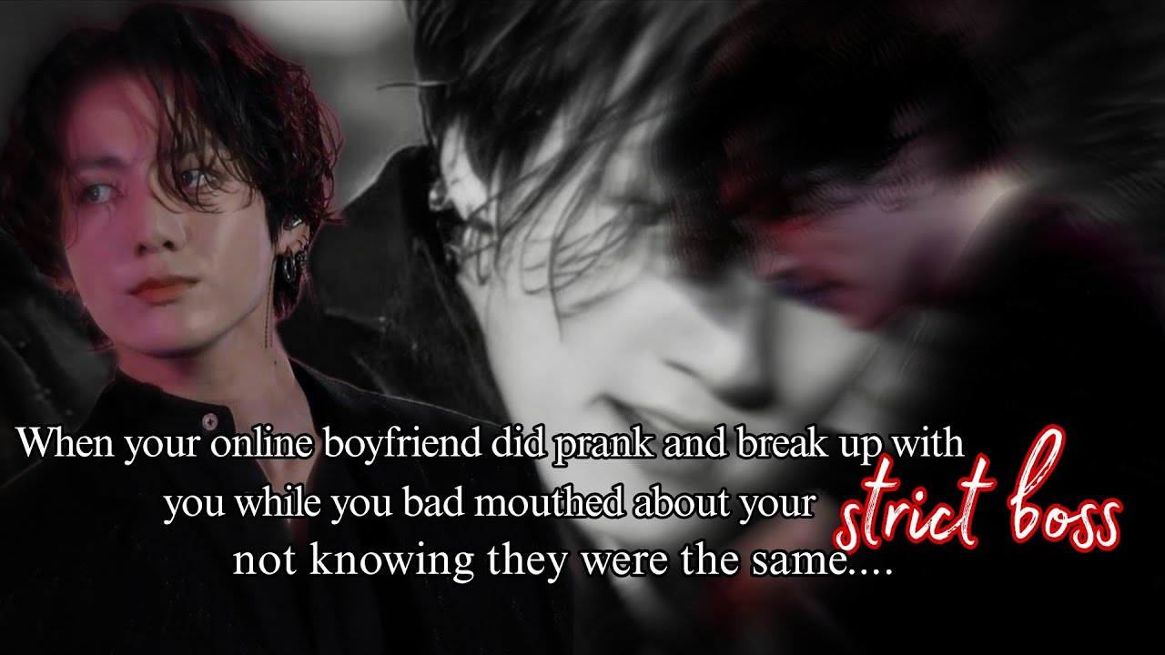 Jk ff | When ur online boyfrnd did prank and break up with u not knowing he was ur cold boss BTS ff
