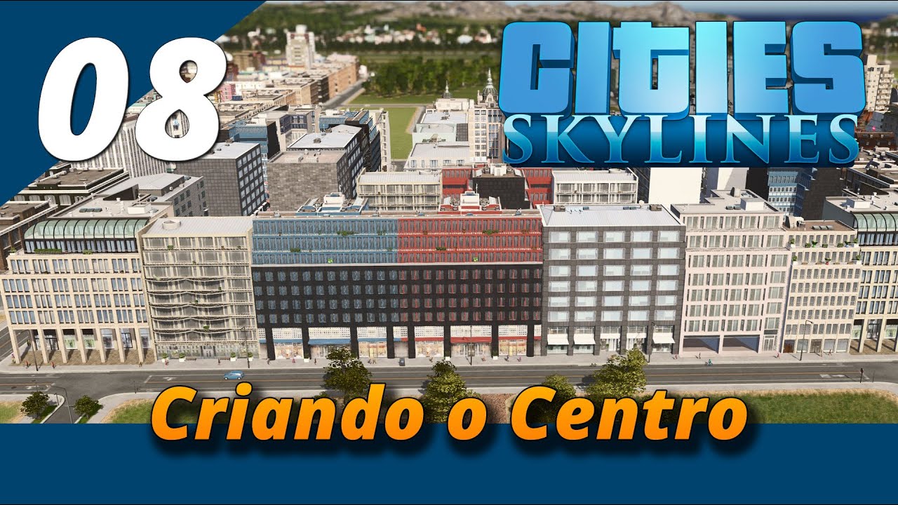 Cities: Skylines Real Time - DLC Modern City Center  - Gameplay PT-BR #08