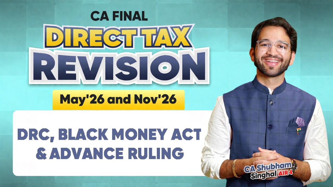 DRC, Black Money Act & Advance Ruling CA Final Direct Tax Scribble Revision Sept'25 & Jan'26 | ICAI