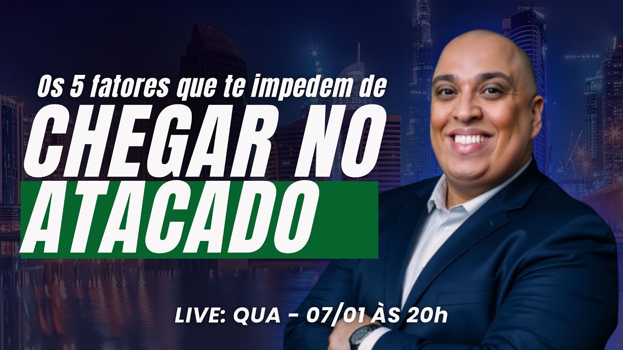 Os 5 fatores que te impedem de chegar no Atacado - Aula 03