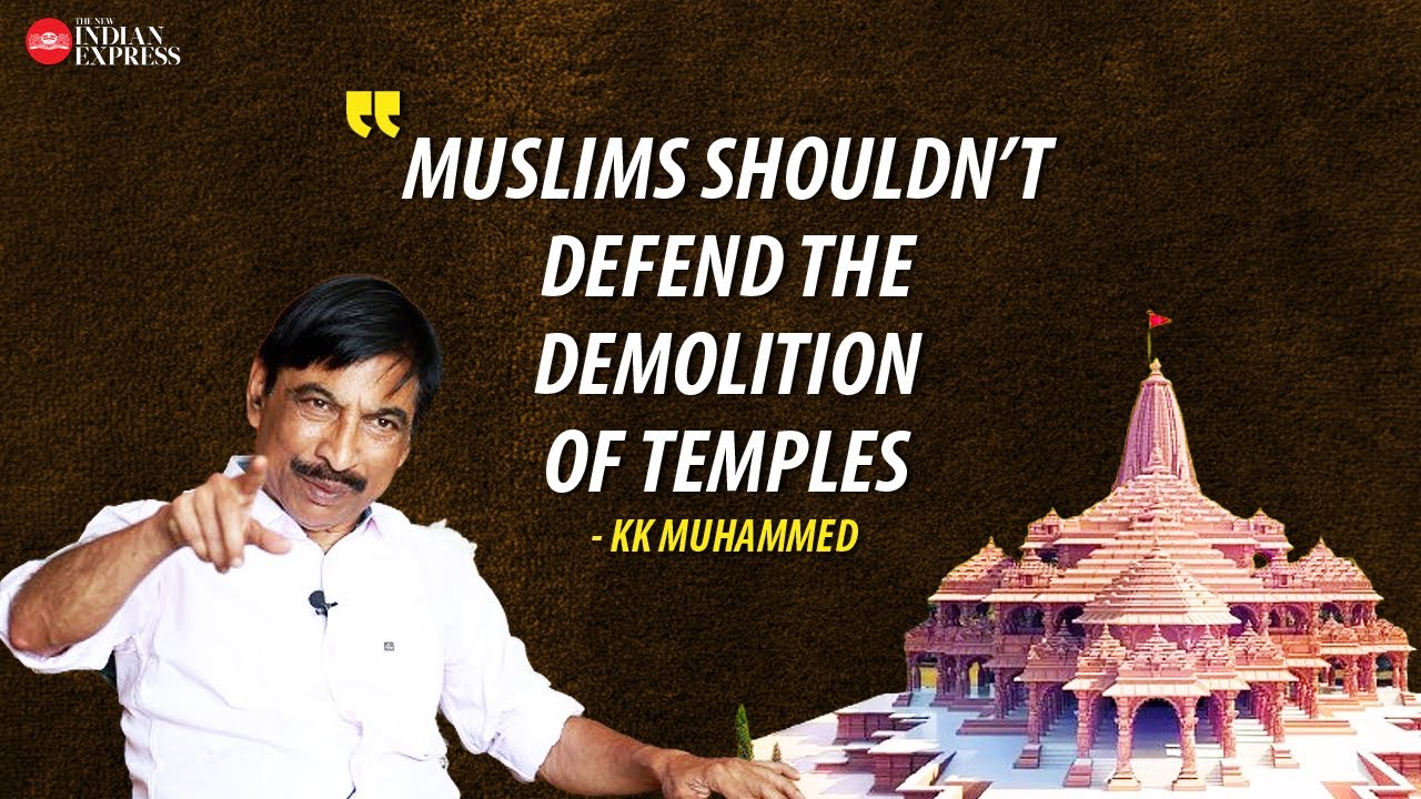 'Muslims should have contributed to the construction of Ram Temple' - KK Muhammed