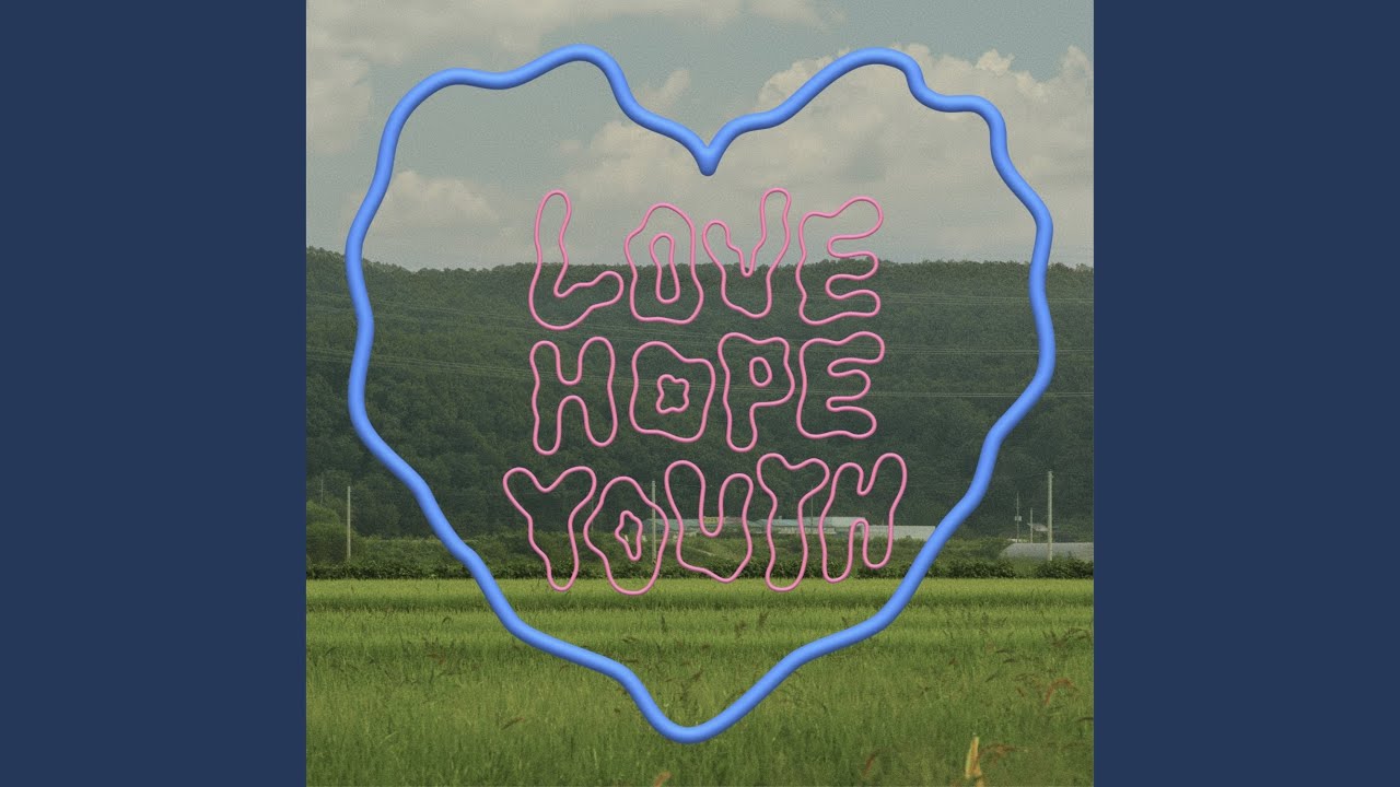Love, hope and youth