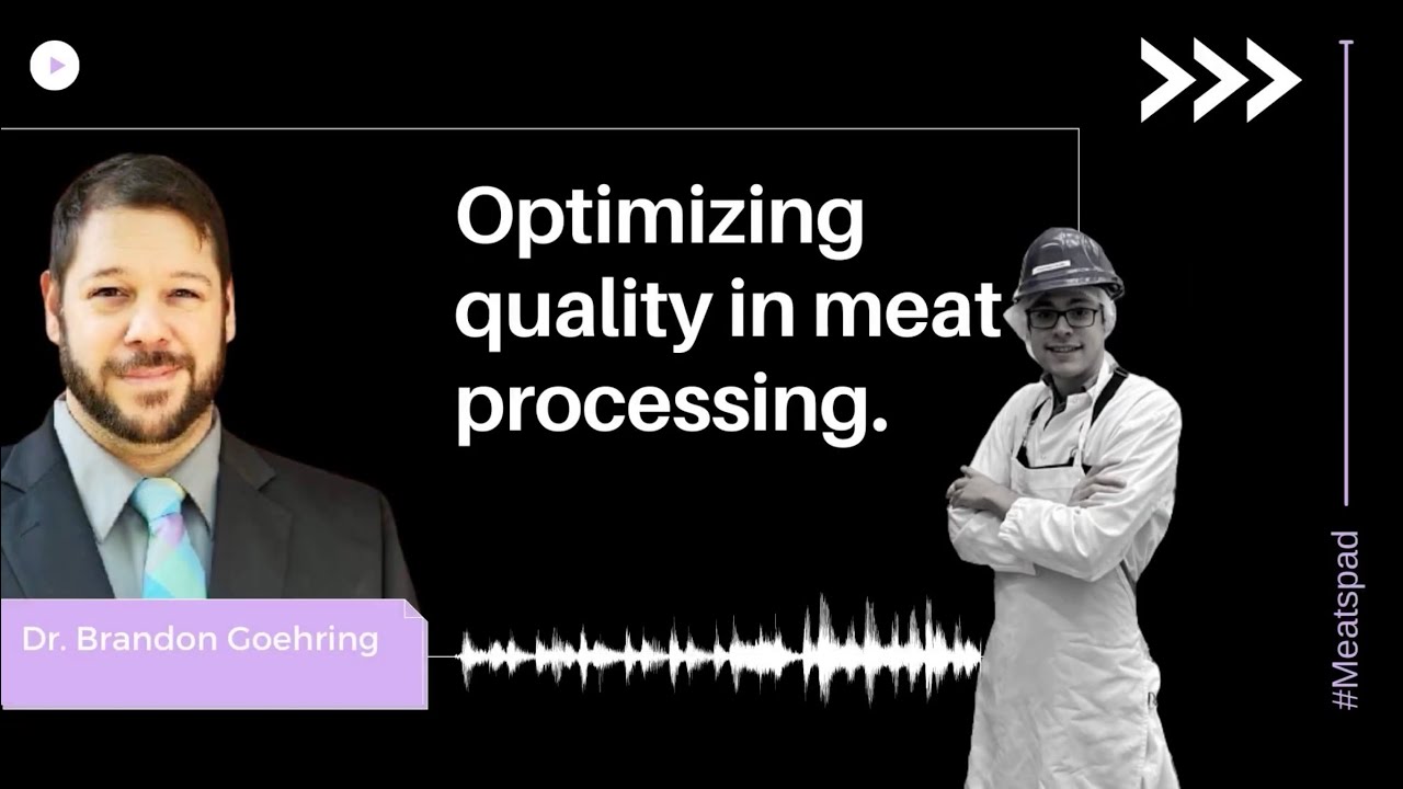 How to Optimize Quality in Meat Processing | Dr. Brandon Goehring