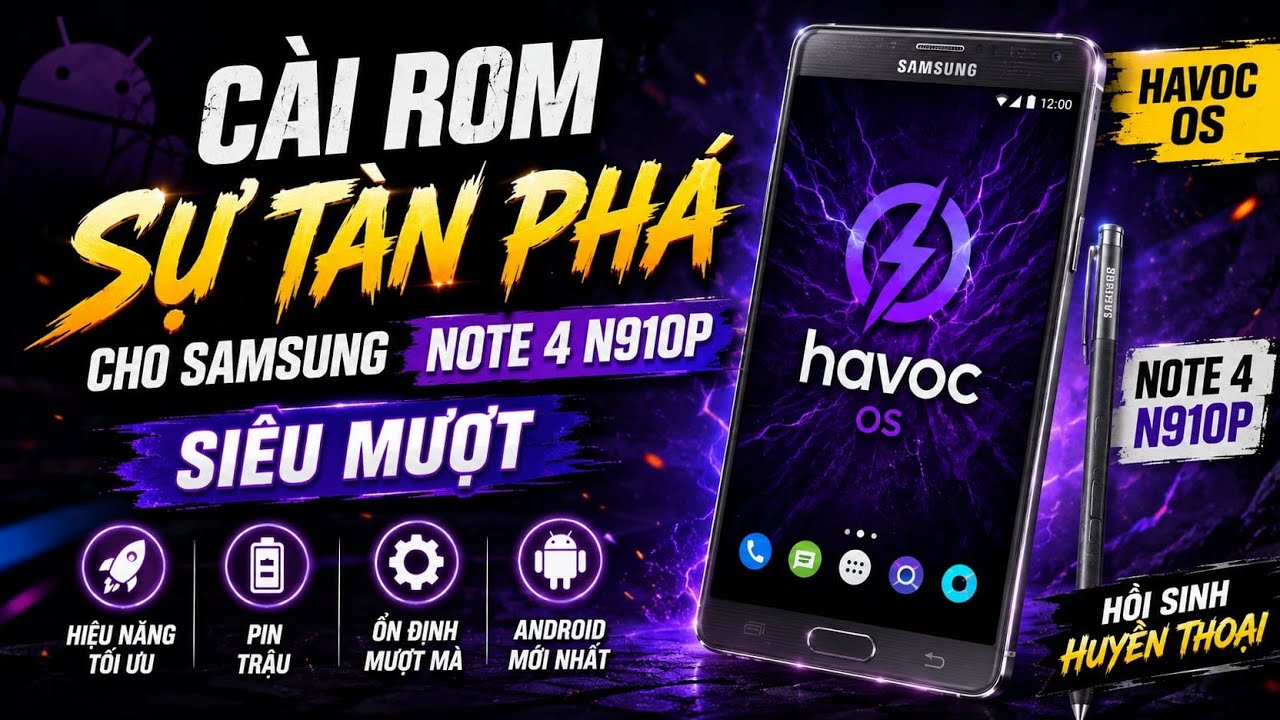T&ugrave;y Chỉnh 29 C&agrave;i ROM Sự T&agrave;n Ph&aacute; Cho Samsung Note 4 N910P Si&ecirc;u Mượt Havoc Os