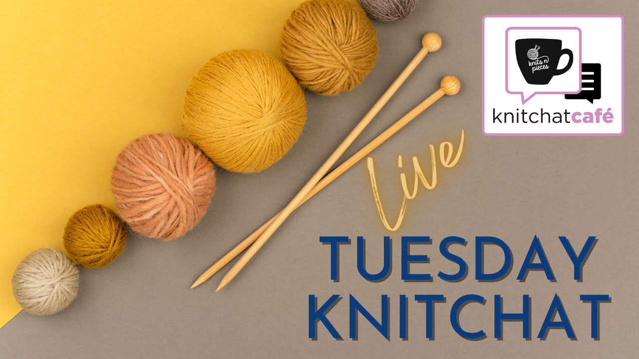 Tuesday KnitChat November 22, 2022