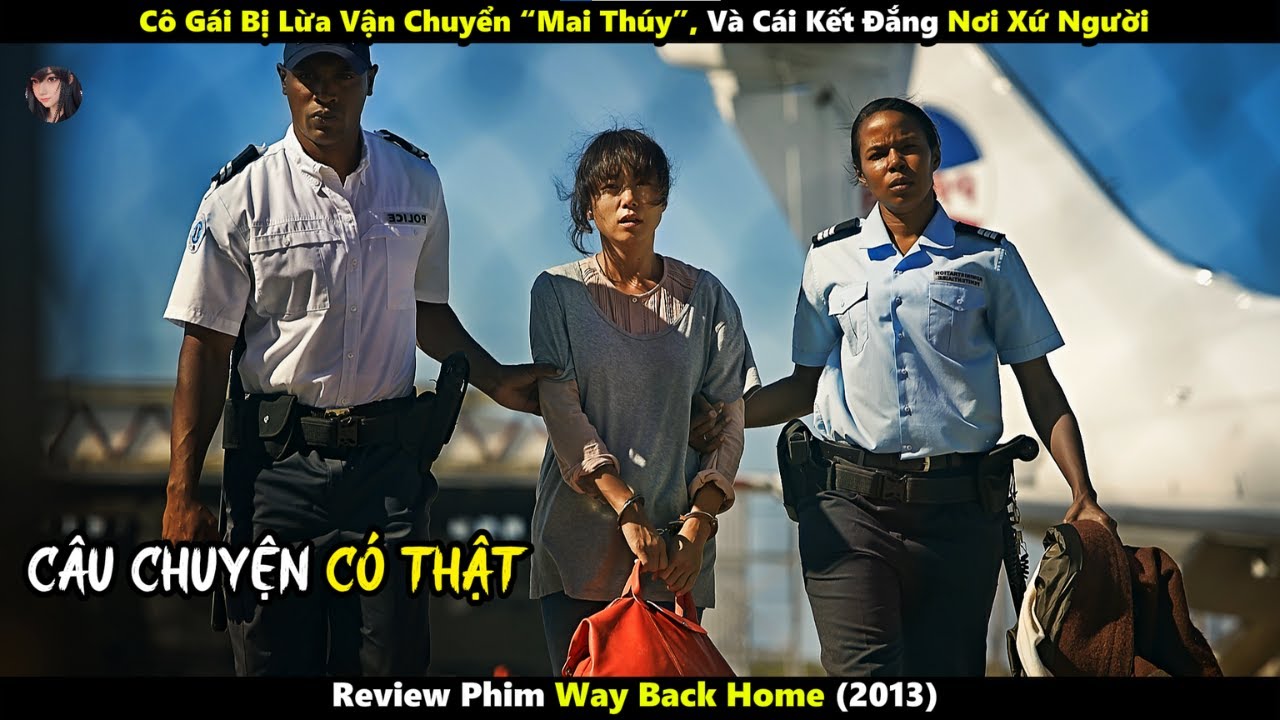 [Review Phim] Cô Gái Bị Lừa Vận Chuyển “Mai Thúy”, Và Cái Kết Đắng Nơi Xứ Người