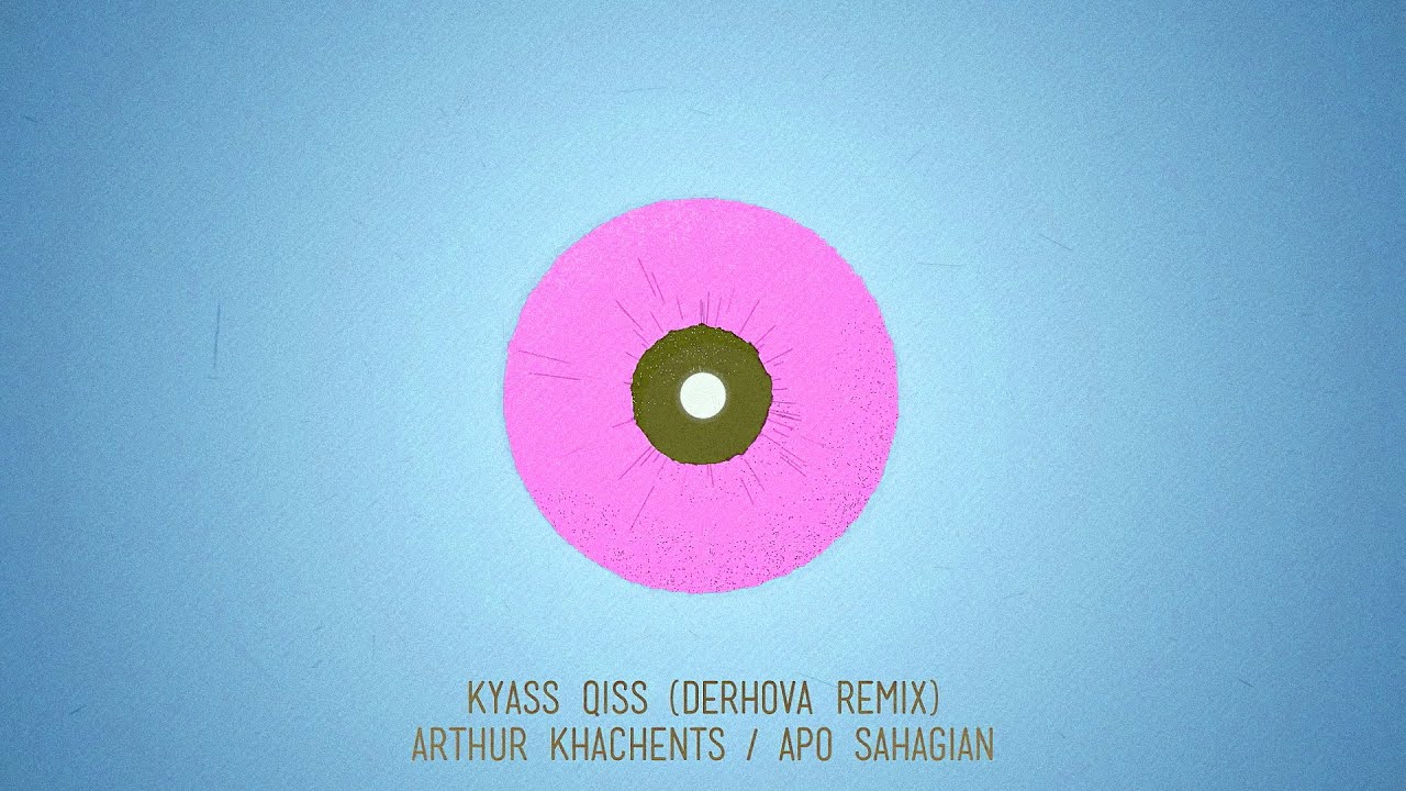 Arthur Khachents & Apo Sahagian - Kyass Qiss / Կյասս Քիսս (DerHova Remix) (Audio)
