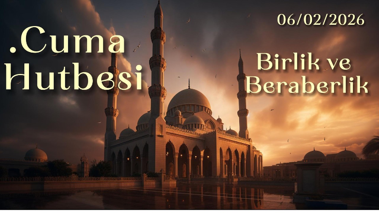 Cuma Hutbesi 06/02/2026