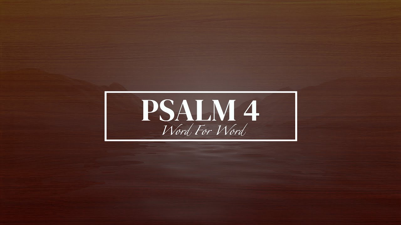 Psalm 4 Song Word For Word (Lyric Video) &bull; ESV Scripture Song