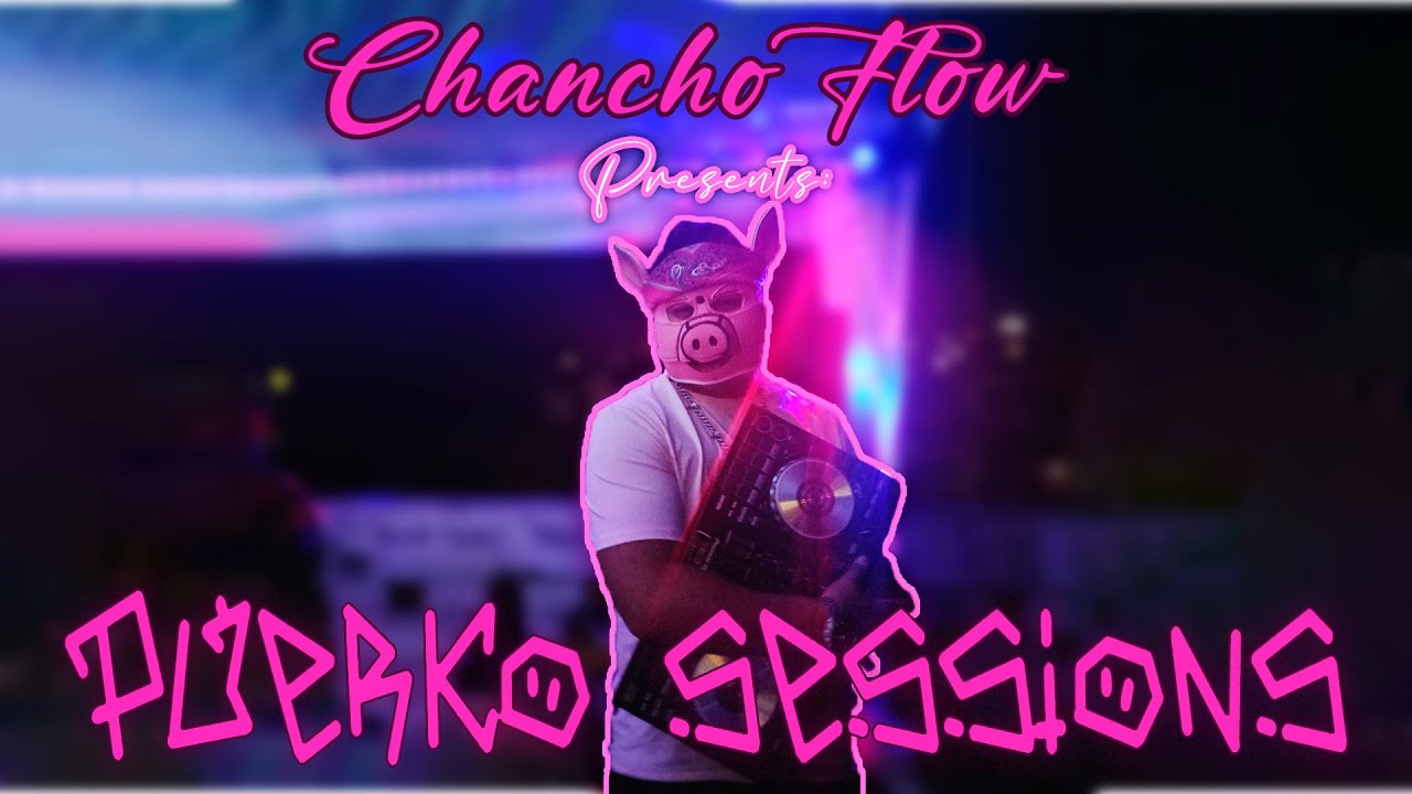 🔥 Chancho Flow Presents: Puerko Sessions Vol. 1 🔥
