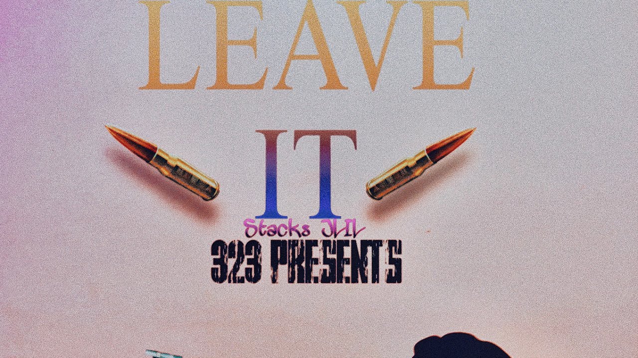 Stacks JLIL- Leave It [Official Audio]