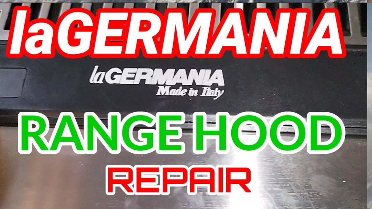 la GERMANIA RANGE HOOD REPAIR
