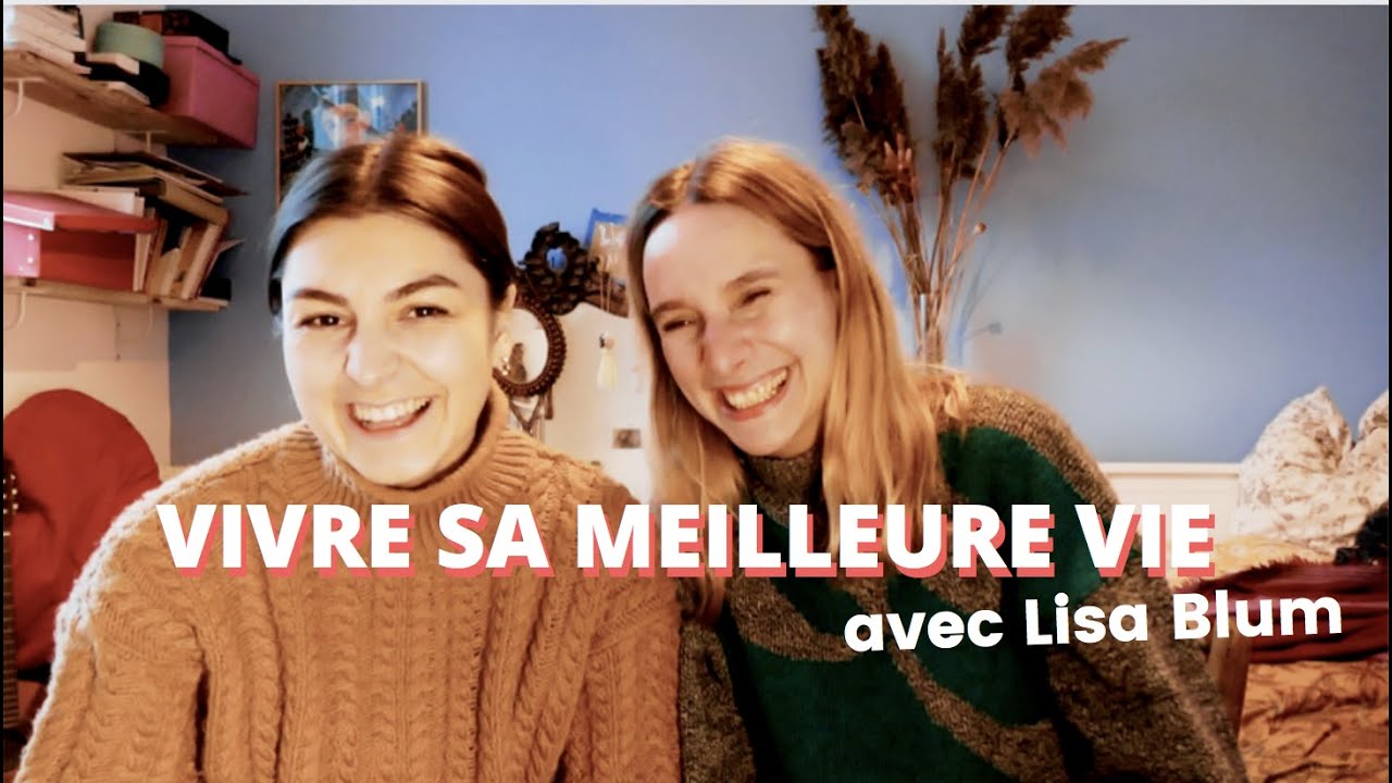 Comment aller bien quand &ccedil;a va pas ! avec Lisa Blum