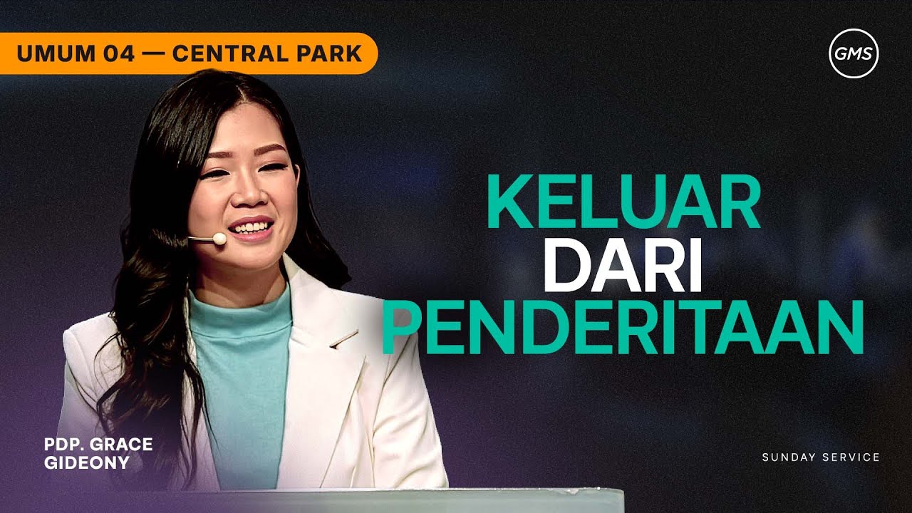 IBADAH UMUM 4 | KELUAR DARI PENDERITAAN - PDP. GRACE GIDEONY (GMS CENTRAL PARK)