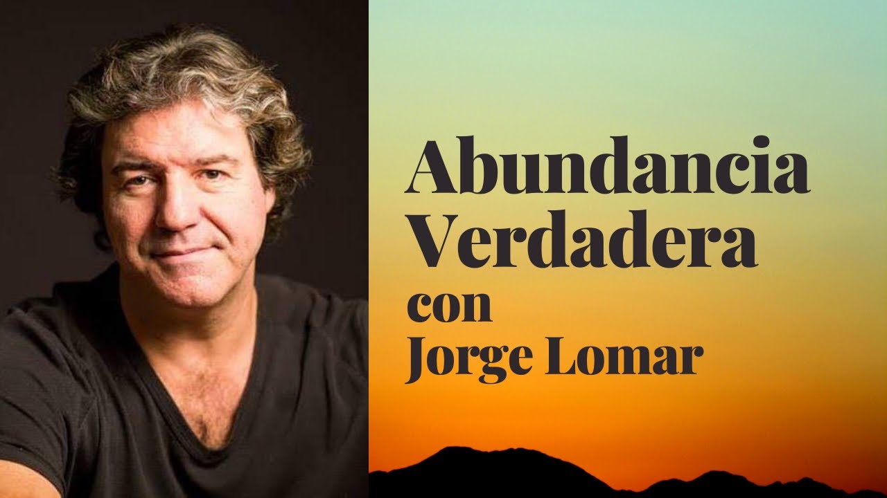 Abundancia Verdadera con Jorge Lomar.