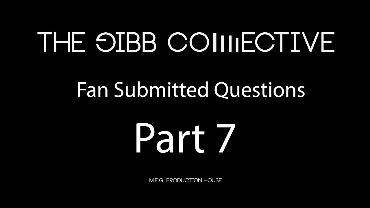 Gibb Collective Fan Submitted Questions part 07.