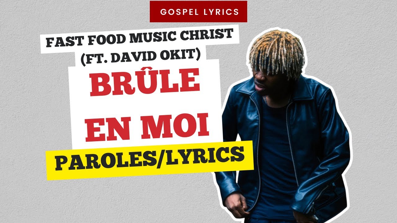Fast Food Music Christ (ft. David Okit) - Br&ucirc;le en moi (Paroles)
