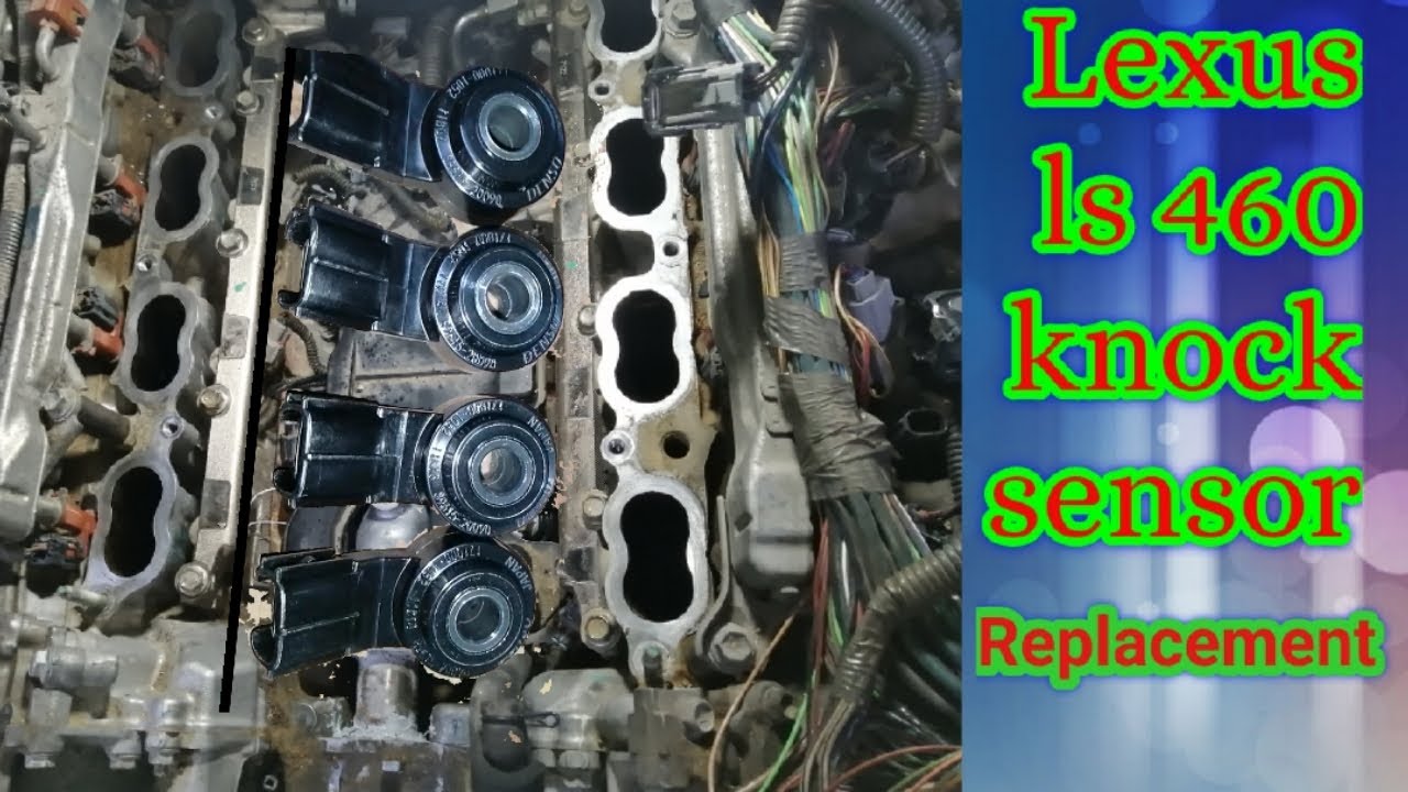 Lexus ls460 knock sensor replacement