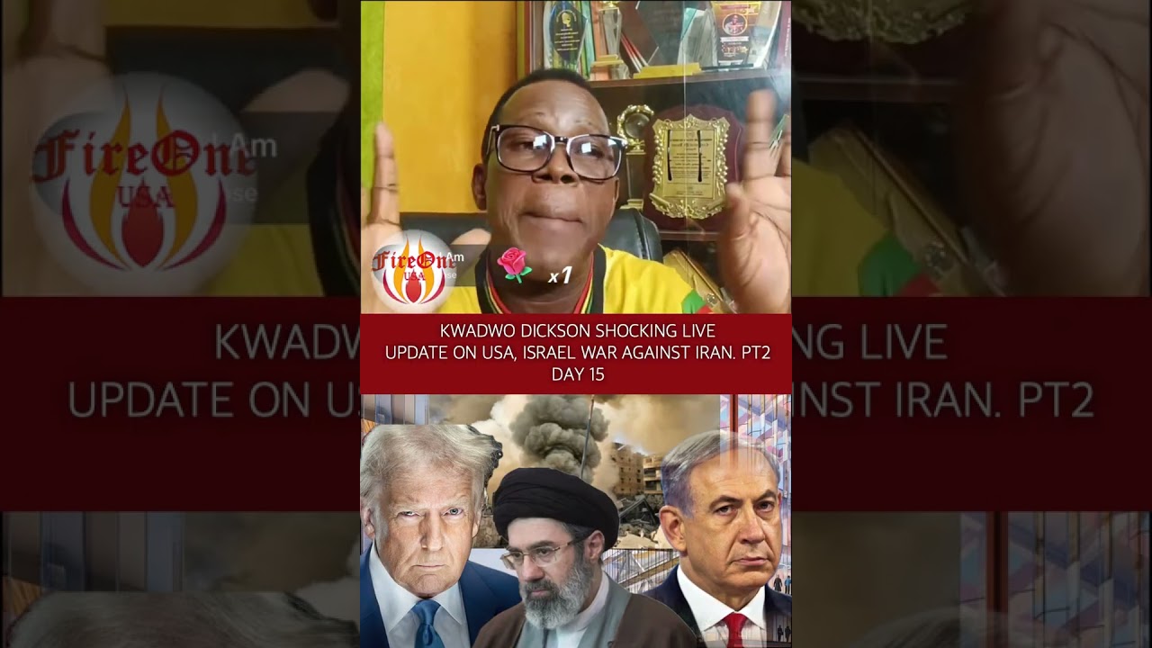 KWADWO DICKSON SHOCKING LIVE UPDATE ON USA, ISRAEL WAR AGAINST IRAN. PT2. DAY 15