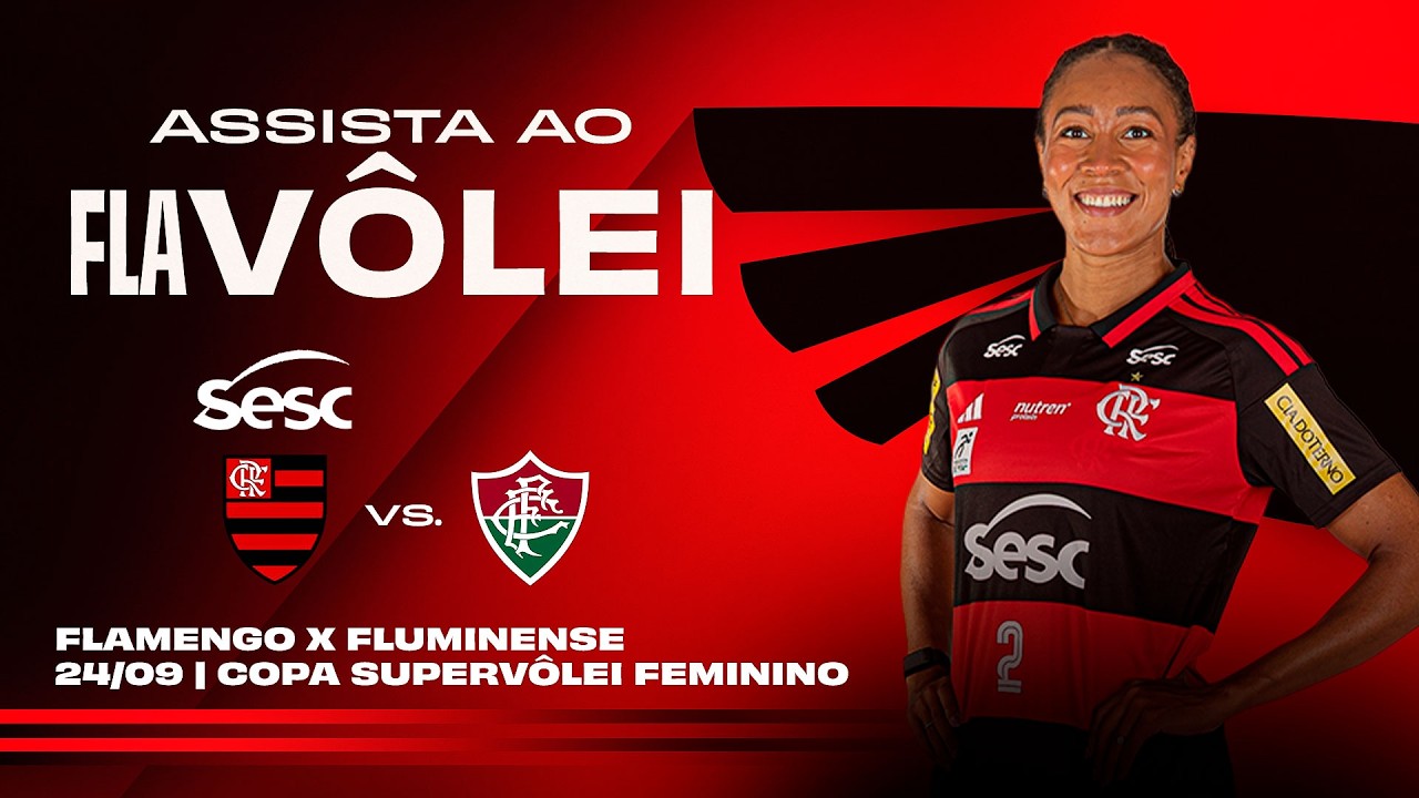 🔴AO VIVO: COPA SUPERV&Ocirc;LEI FEMININO - SESC FLAMENGO x FLUMINENSE | 24/09/26