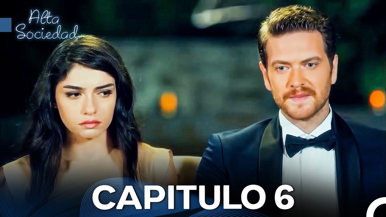 Alta Sociedad Capitulo 6 (Doblado en Espa&ntilde;ol) La Versi&oacute;n Larga