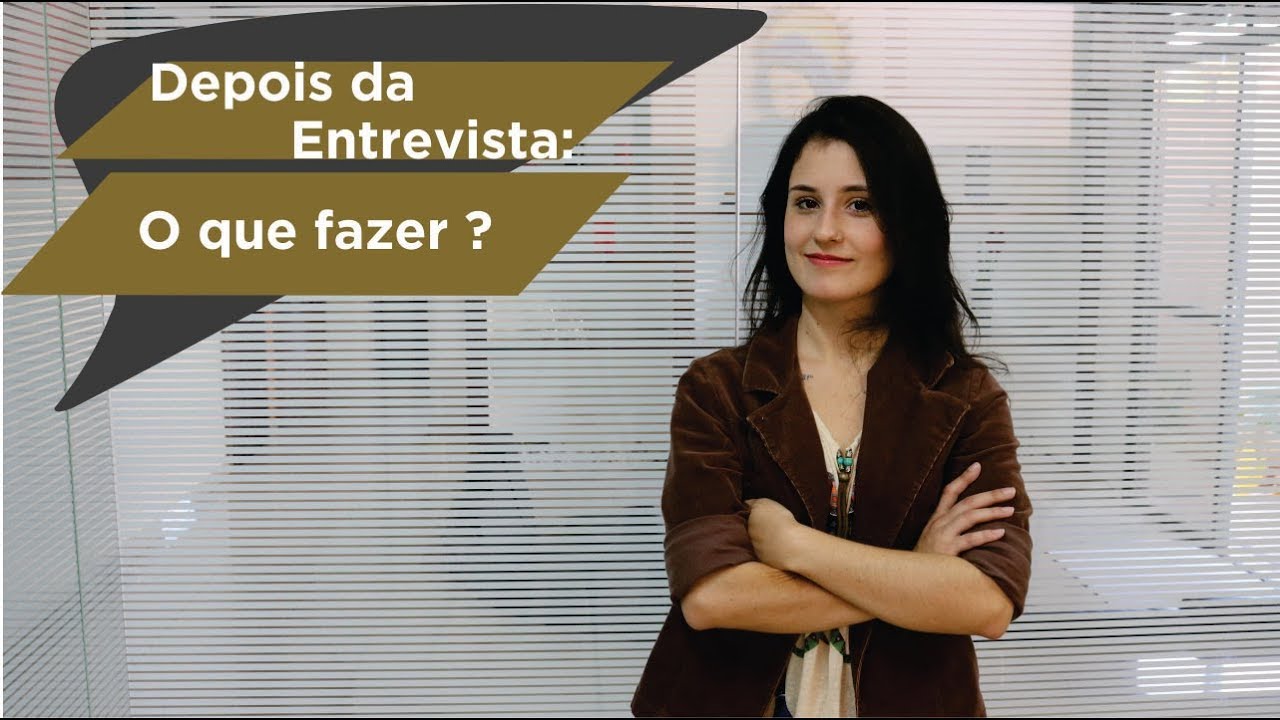 Depois da entrevista: O que fazer ?